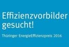 Bild: Schriftzug Effizienzvorbilder gesucht! Thüringer EnergieEffizienzpreis 2016